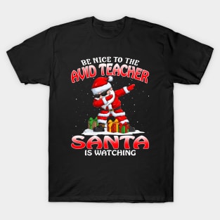 Be Nice To The Avid Teacher Santa is Watching T-Shirt